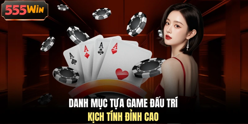 Danh mục tựa game đấu trí kịch tính đỉnh cao